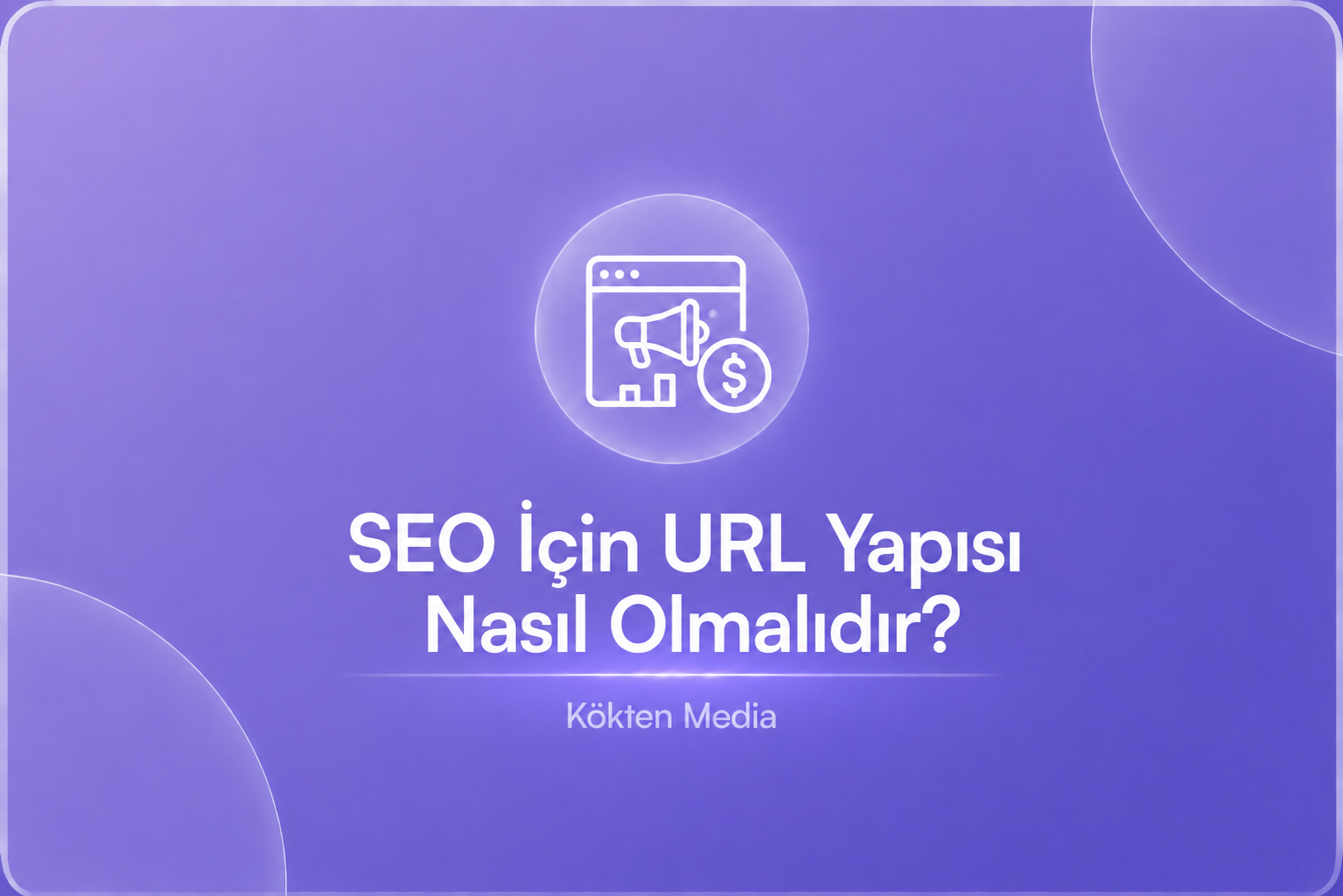 SEO İçin URL Yapısı Nasıl Olmalıdır?